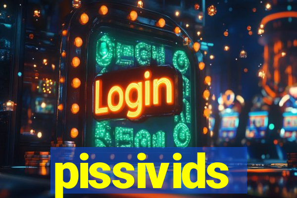 pissivids