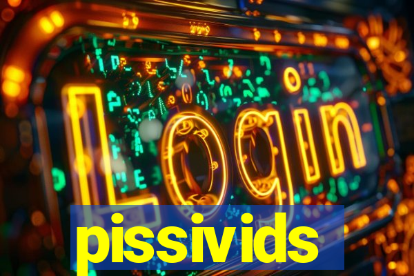 pissivids