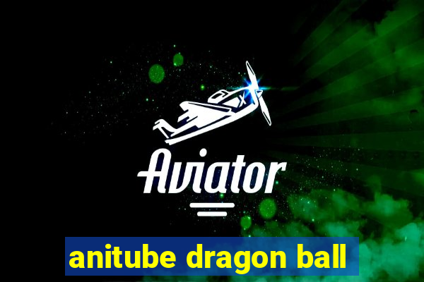 anitube dragon ball