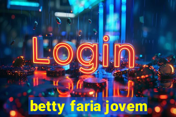 betty faria jovem