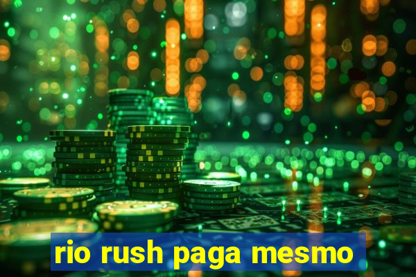 rio rush paga mesmo