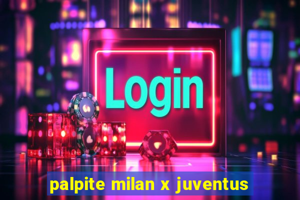 palpite milan x juventus