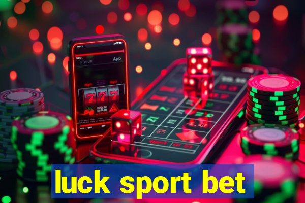 luck sport bet