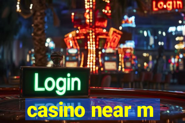 casino near m