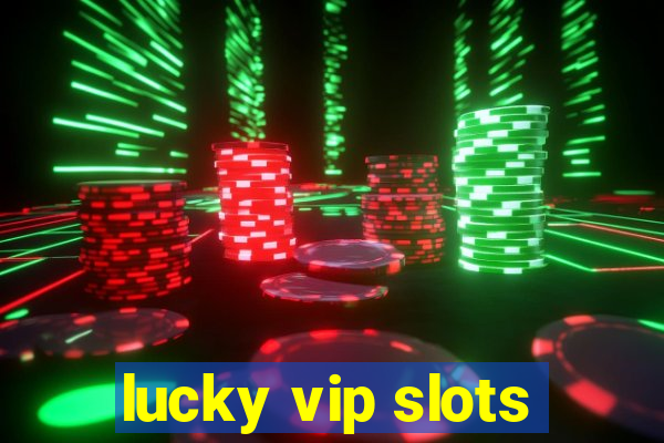 lucky vip slots