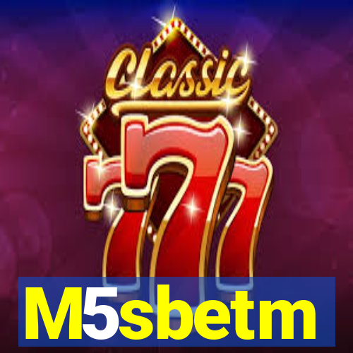 M5sbetm