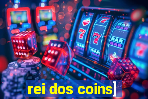 rei dos coins]