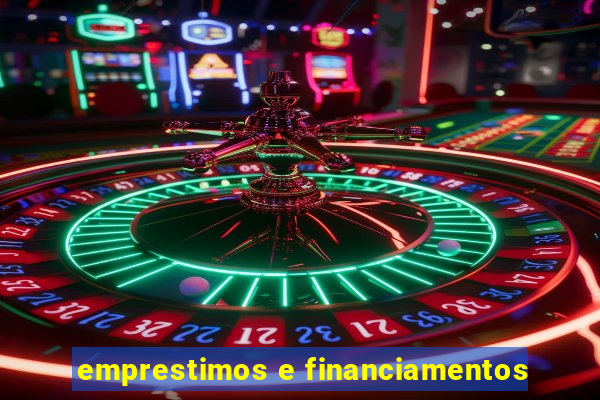 emprestimos e financiamentos