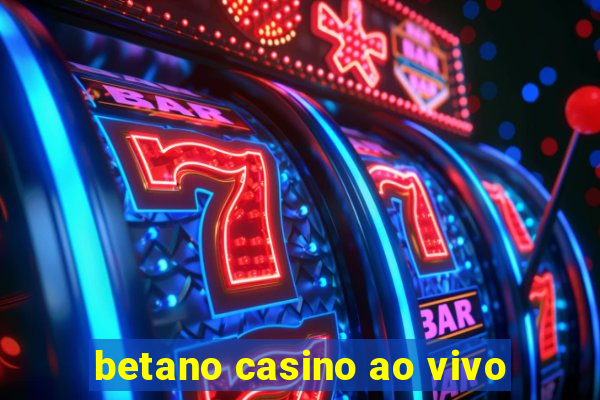 betano casino ao vivo