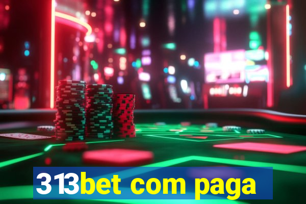 313bet com paga