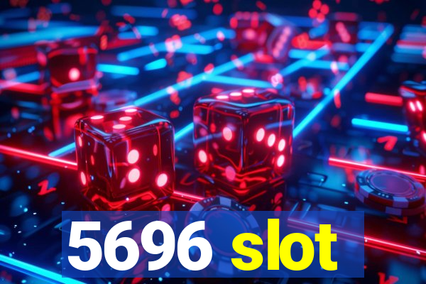 5696 slot