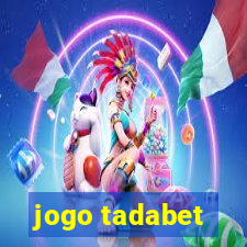 jogo tadabet