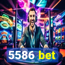 5586 bet