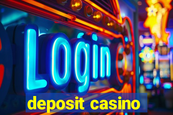 deposit casino