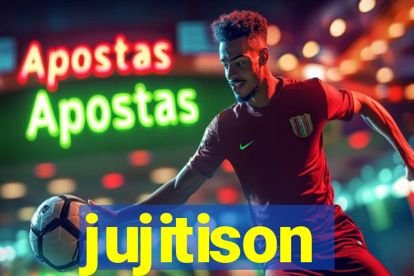 jujitison