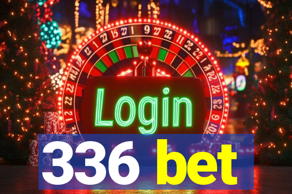 336 bet