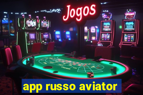 app russo aviator