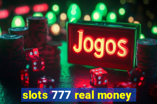 slots 777 real money