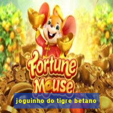 joguinho do tigre betano