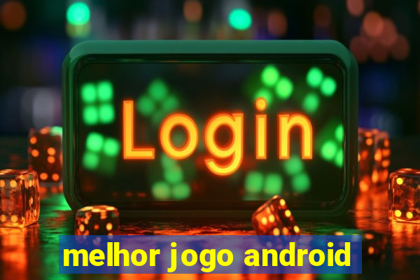 melhor jogo android