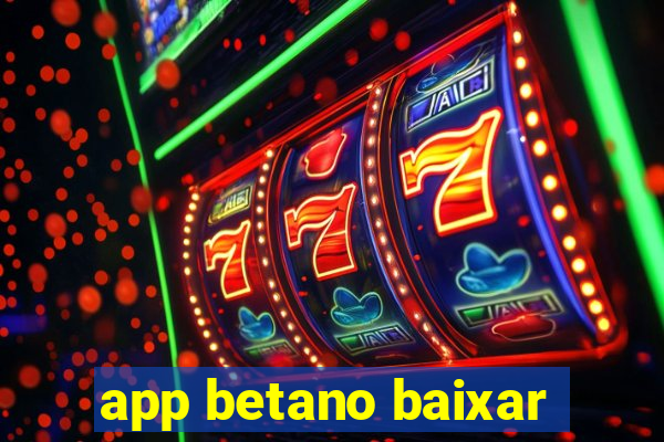 app betano baixar