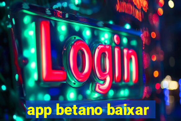 app betano baixar