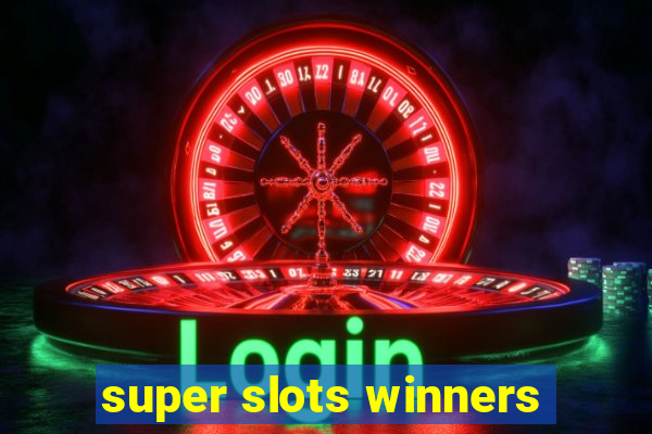 super slots winners