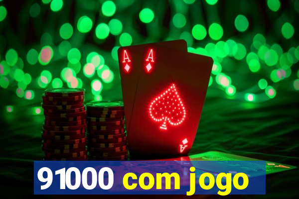 91000 com jogo