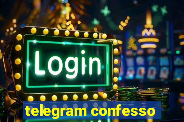 telegram confesso