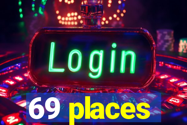 69 places