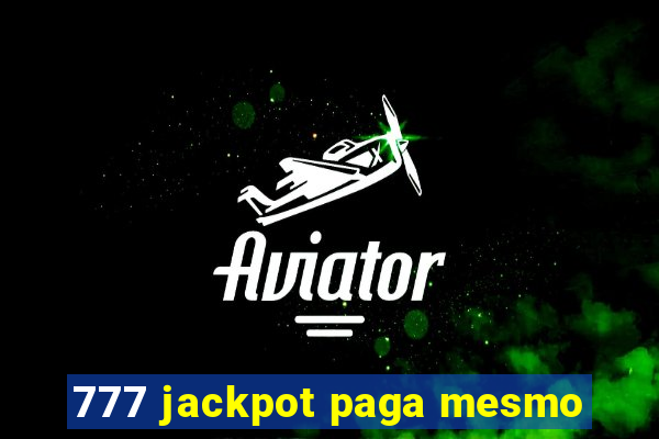 777 jackpot paga mesmo