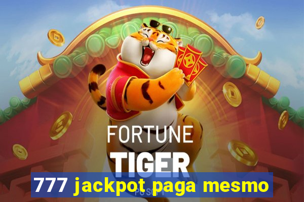 777 jackpot paga mesmo