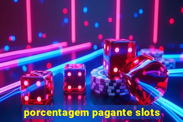 porcentagem pagante slots