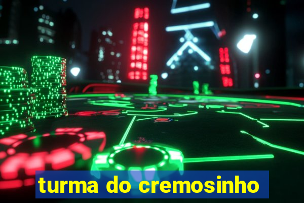 turma do cremosinho