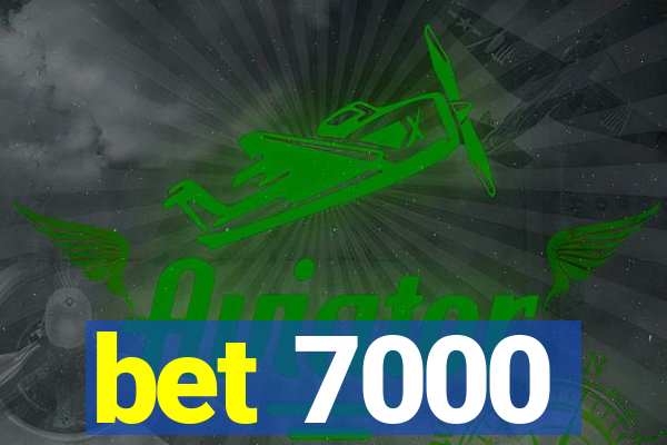 bet 7000