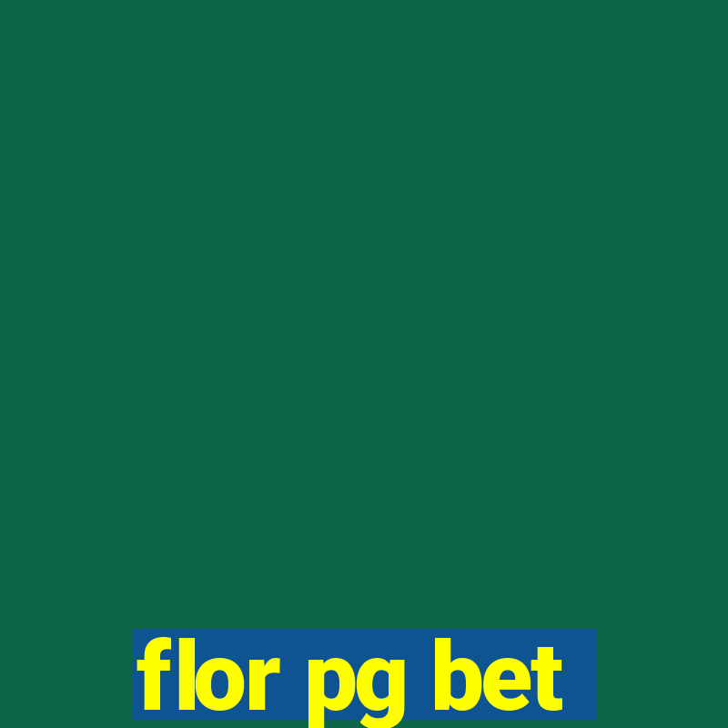 flor pg bet