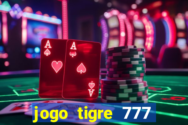 jogo tigre 777 como jogar