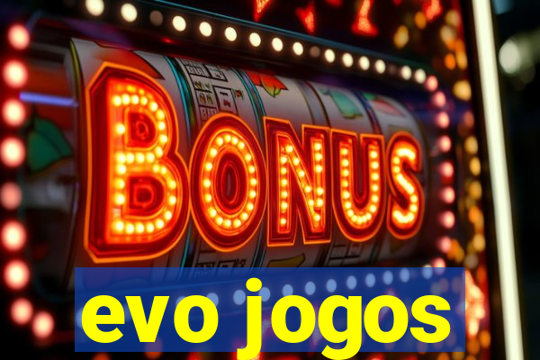 evo jogos