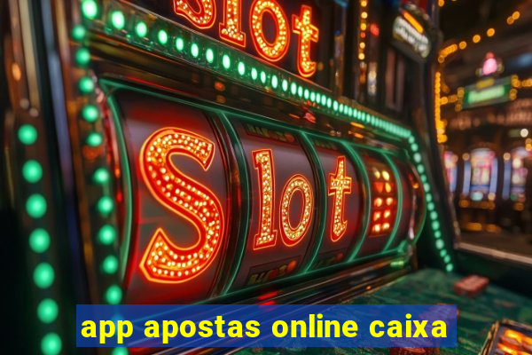 app apostas online caixa