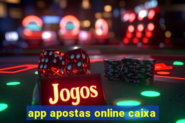 app apostas online caixa