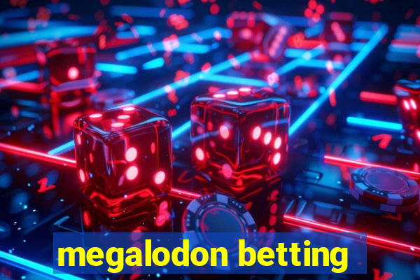 megalodon betting