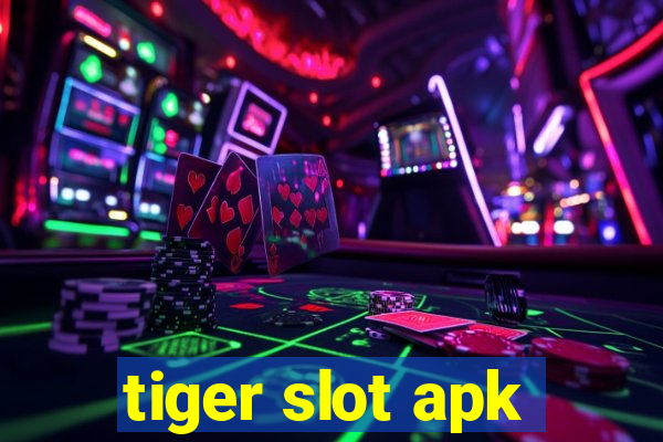 tiger slot apk