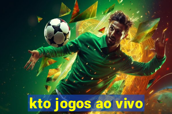 kto jogos ao vivo