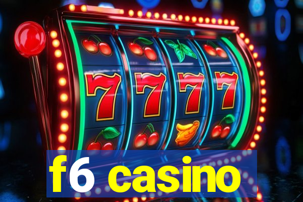 f6 casino