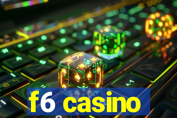 f6 casino