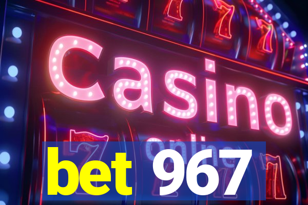 bet 967