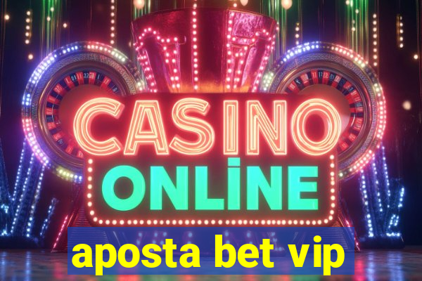 aposta bet vip