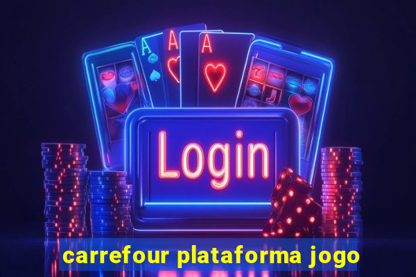 carrefour plataforma jogo