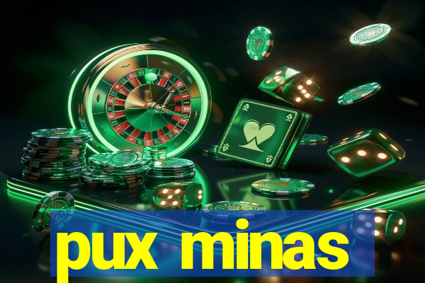 pux minas