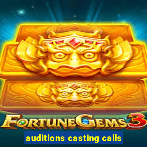 auditions casting calls